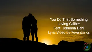 You Do that Something - Loving Caliber Feat  Johanna Dahl (Lyric Video)