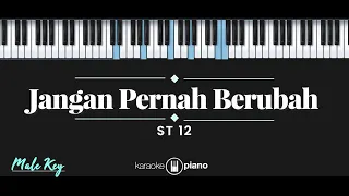 Jangan Pernah Berubah - ST 12 (KARAOKE PIANO - MALE KEY)