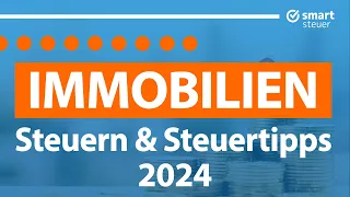 Immobilie: Steuern & Steuertipps 2024 | Vermietete Immobilie Steuern sparen 2024