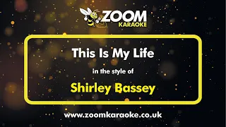 Shirley Bassey - This Is My Life - Karaoke Version from Zoom Karaoke