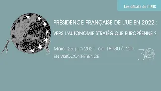 Présidence française de l'UE en 2022 : vers une autonomie stratégique européenne ?