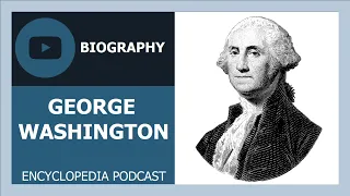 GEORGE WASHINGTON | The full life story | Biography of GEORGE WASHINGTON