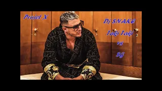 Dj SNAKE  ( Taki Taki vs SG Projet X mashup )