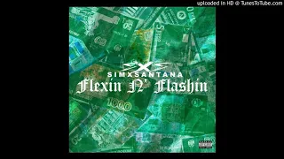 SimXSantana- FLEXIN N' FLASHIN (Audio)