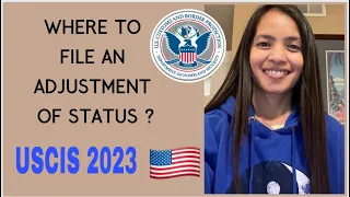 Where to File An Adjustment of Status Application / Green card Journey 2023