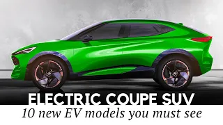 Top 10 Electric SUVs that Follow the Latest Trend of Coupe Body Design