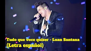 TUDO QUE VOCE QUISER - LUAN SANTANA (Letra español)