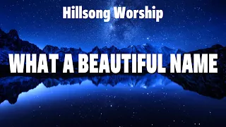 Hillsong Worship - What A Beautiful Name (Lyrics) Kari Jobe, Lauren Daigle, Hillsong Worship