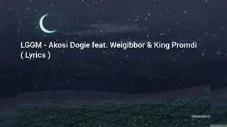 LGGM - Ako si Dogie feat. Weigibbor & King Promdi (Official Lyrics)