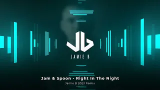 Jam & Spoon - Right In The Night (Jamie B 2023 Remix)