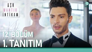 Aşk Mantık İntikam 12. Bölüm 1. Tanıtımı