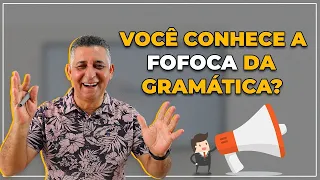 VOCÊ CONHECE A FOFOCA DA GRAMÁTICA? - Português para Concursos