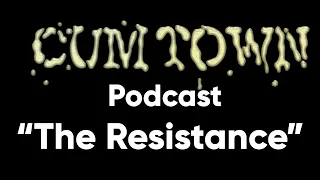 The Resistance (6-15-2017) - Cum Town (EP 56)