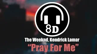 The Weeknd, Kendrick Lamar - Pray For Me (8D AUDIO) 🎧 USE HEADPHONES 🎧