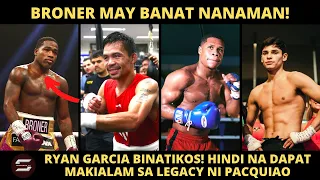 Hindi pa din makamove on si Broner kay Pacman. Garcia, hindi dapat sumawsaw sa legacy ni Pacquiao!