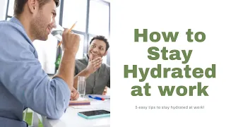 How to Stay Hydrated at Work