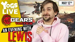 ROASTING THE CHAT! - An Evening with Lewis! - Gears Tactics! - 12/05/20