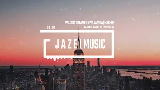 Taylor Swift ft. Coldplay - Wildest Dreams x Viva La Vida | J Λ Z Σ I Mashup