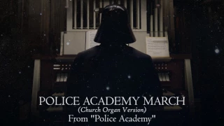 Police Academy March (Church Organ Version) [From "Police Academy"]