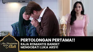 BIKIN BAPER!! Raja Panik Tangan Arsyi terluka | AKU MENCINTAIMU KARENA ALLAH | EPS.15 (2/4)