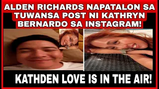 ALDEN RICHARDS NAPATALON SA TUWA SA POST NI KATHRYN BERNARDO SA INSTAGRAM|KATHDEN LOVE