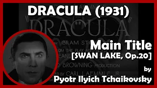 DRACULA (Main Title - [SWAN LAKE, Op.20]) (1931 - Universal)