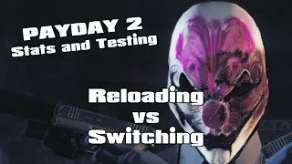 Payday 2 - Reloading vs Switching