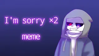 I'm sorry ×2 meme || Dusttale murder!sans