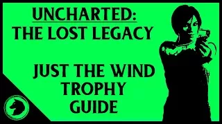 Uncharted: The Lost Legacy - Just the Wind Trophy Guide (Super Easy)