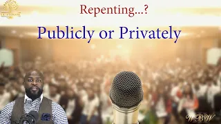 Gethsemane "Should I Repent Publicly or Privately?" Willie B. Williams III