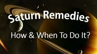 Saturn Remedies: When and how to do it?