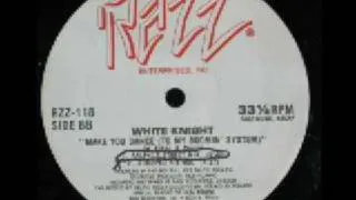 White Knight - Make You Dance (To My Boomin' System)(Stripped R-8 Mix)