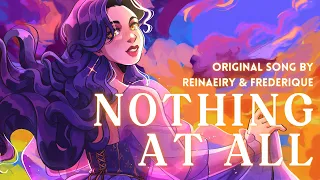 Nothing At All || Original Song by Reinaeiry & Frederique