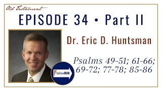 Come Follow Me : Psalms 49–51; 61–66; 69–72; 77–78; 85–86 -- Part 2: Dr. Eric Huntsman