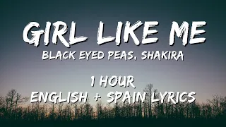 Black Eyed Peas, Shakira - GIRL LIKE ME 1 hour / English lyrics + Spain lyrics