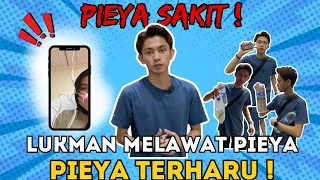 PIEYA SAKIT!!!LUKMAN PERGI MELAWAT PIEYA PIEYA TERHARU