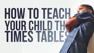 How To Teach Your Child The Times Tables | KS1 And KS2 Maths