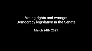 Voting rights and wrongs: Democracy legislation in the Senate