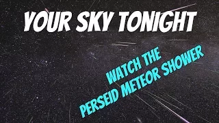 Your Sky Tonight - The Perseid Meteor Shower