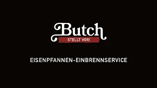 Butch Einbrennservice für Eisenpfannen