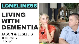 LIVING WITH DEMENTIA EP. 19 | LONELINESS