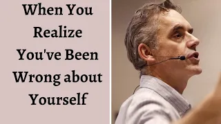 Jordan Peterson ~ When you Realize You've Been Wrong About Yourself