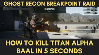 Ghost Recon Breakpoint Raid How To Kill Titan Alpha Baal In 5 Seconds!