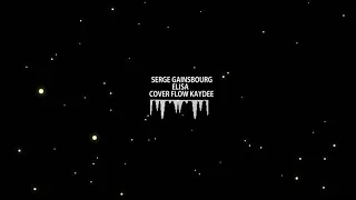 Serge Gainsbourg - Elisa - (Cover) Flow KayDee