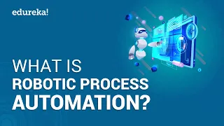 What is Robotic Process Automation (RPA) | RPA Tutorial for Beginners | RPA Training | Edureka