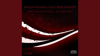 Let's Make Noise (Original Mix)