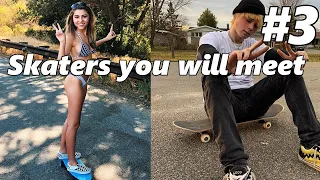 10 Skaters you WILL meet #3