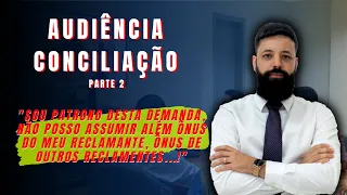 Parte 2. AUDIÊNCIA REAL | CONCILIAÇÃO | VEJA ESSA NEGOCIAÇÃO!