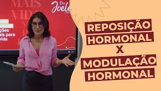 Qual a diferença entre REPOSIÇÃO HORMONAL e MODULAÇÃO HORMONAL? | Dra Joele Leripio