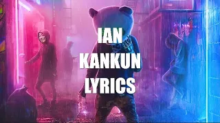 🔥 Ian - Kankun | Lyrics 🔥